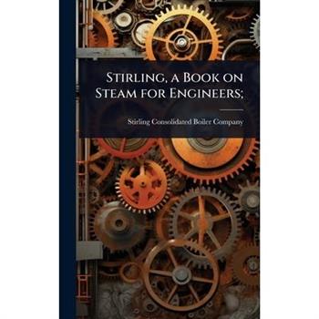 Stirling, a Book on Steam for Engineers;