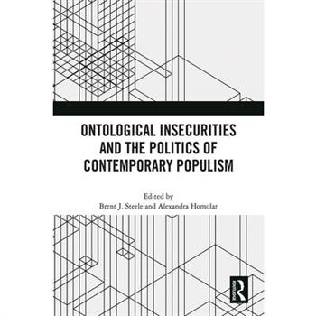 Ontological Insecurities and the Politics of Contemporary Populism