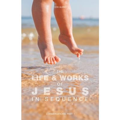 The Life & Works of Jesus in Sequence