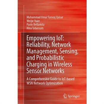 Empowering Iot: Reliability, Network Management, Sensing, and Probabilistic Charging in Wireless Sensor Networks