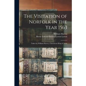 The Visitation of Norfolk in the Year 1563