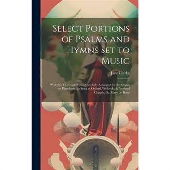 Select Portions of Psalms and Hymns Set to Music