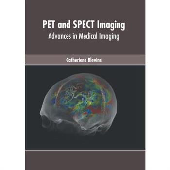 Pet and Spect Imaging: Advances in Medical Imaging