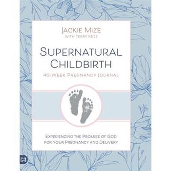 Supernatural Childbirth 40-Week Pregnancy Journal