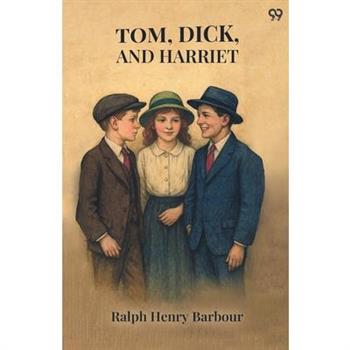 Tom, Dick, And Harriet