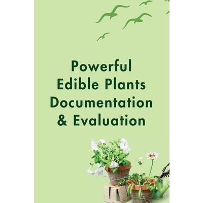 Powerful Edible Plants Documentation & Evaluation
