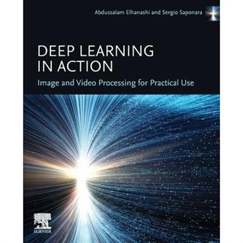 Deep Learning in Action: Image and Video Processing for Practical Use