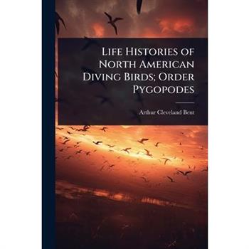 Life Histories of North American Diving Birds; Order Pygopodes