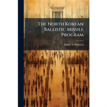 The North Korean Ballistic Missile Program