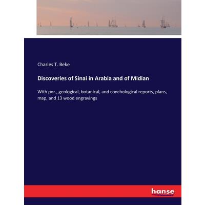 Discoveries of Sinai in Arabia and of Midian