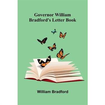Governor William Bradford'S Letter Book