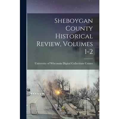Sheboygan County Historical Review, Volumes 1-2