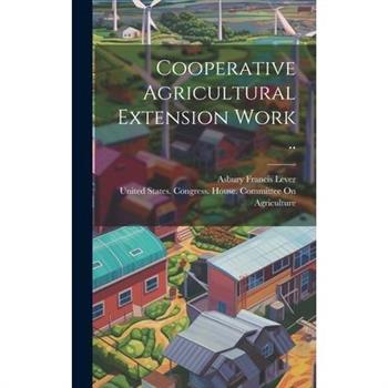 Cooperative Agricultural Extension Work ..