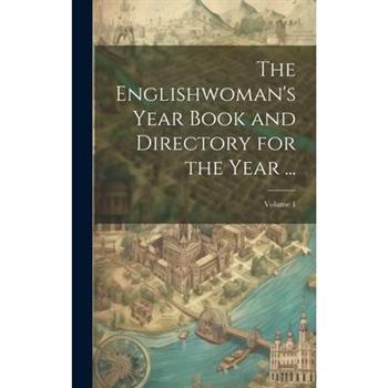 The Englishwoman's Year Book and Directory for the Year ...; Volume 1