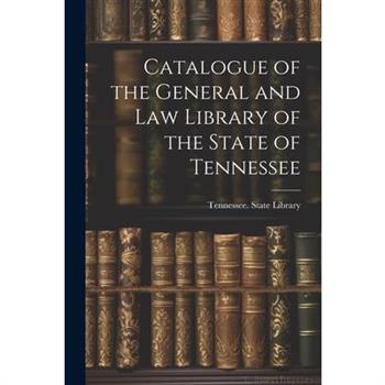 Catalogue of the General and Law Library of the State of Tennessee
