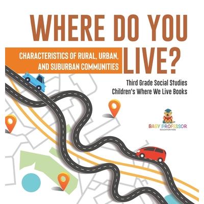Where Do You Live? Characteristics of Rural, Urban, and Suburban Communities Third Grade Social Studies Children’s Where We Live Books