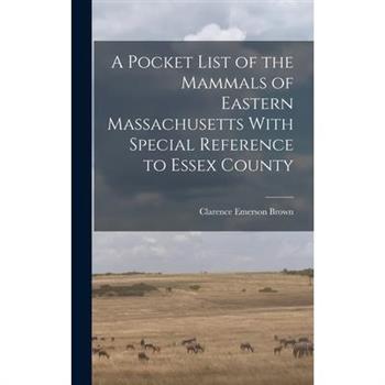 A Pocket List of the Mammals of Eastern Massachusetts With Special Reference to Essex County