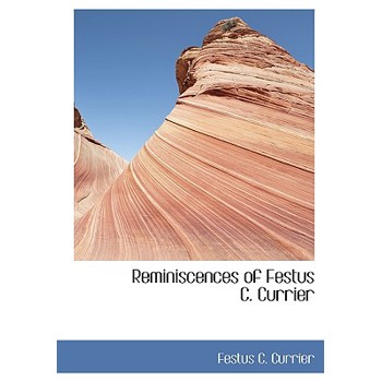 Reminiscences of Festus C. Currier