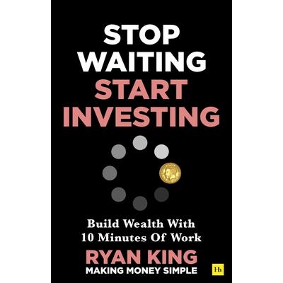 Stop Waiting, Start Investing Stop Waiting, Start Investing