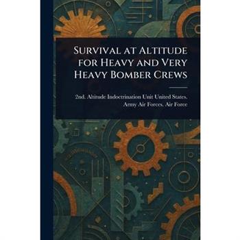 Survival at Altitude for Heavy and Very Heavy Bomber Crews