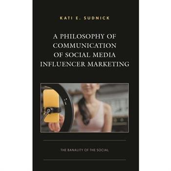 A Philosophy of Communication of Social Media Influencer Marketing