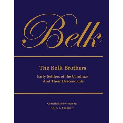 The Belk Brothers, Early Settlers of the Carolinas And Their Descendants