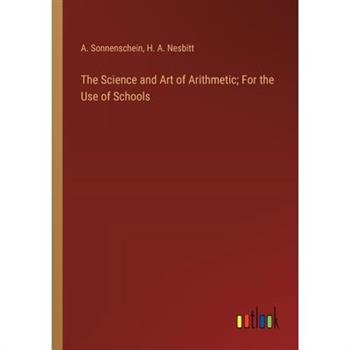 The Science and Art of Arithmetic; For the Use of Schools