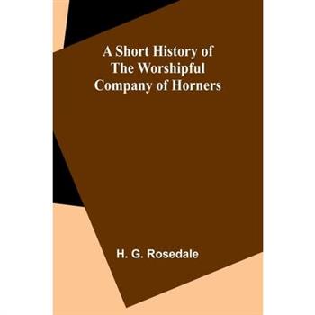 A Short History of the Worshipful Company of Horners