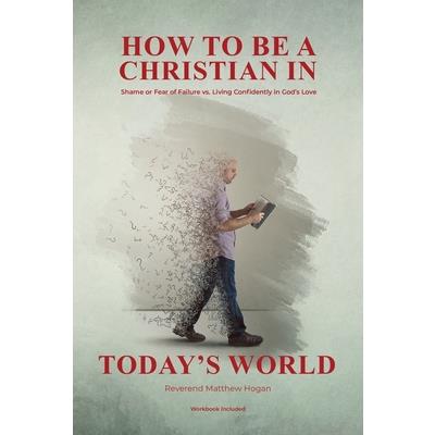 How to Be a Christian in Today’s World