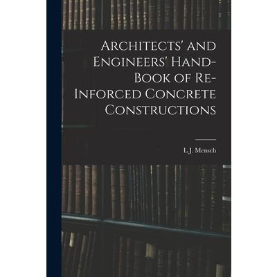 Architects’ and Engineers’ Hand-Book of Re-Inforced Concrete Constructions