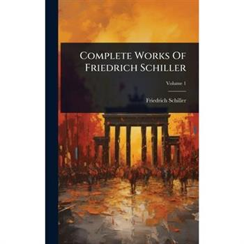 Complete Works Of Friedrich Schiller
