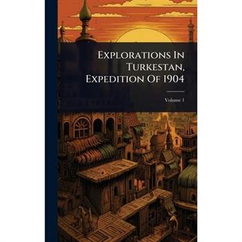 Explorations In Turkestan, Expedition Of 1904