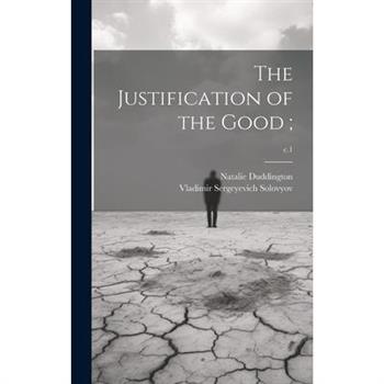 The Justification of the Good;; c.1