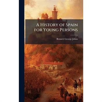 A History of Spain for Young Persons