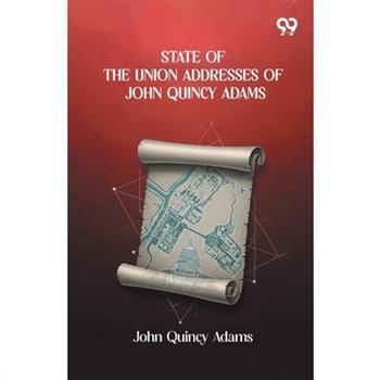 State Of The Union Addresses Of John Quincy Adams