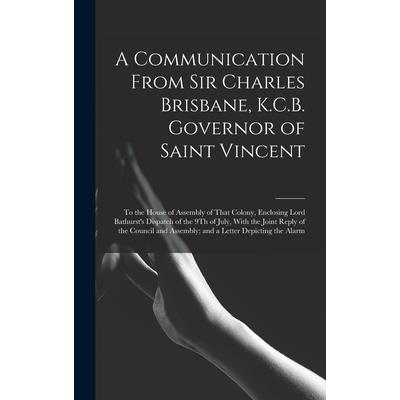 A Communication From Sir Charles Brisbane, K.C.B. Governor of Saint Vincent