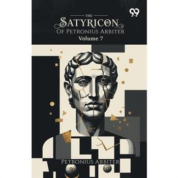 The Satyricon Of Petronius Arbiter