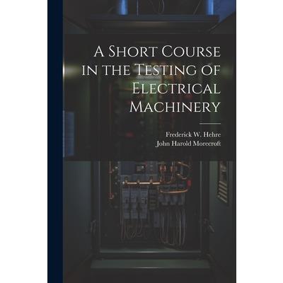 A Short Course in the Testing of Electrical Machinery