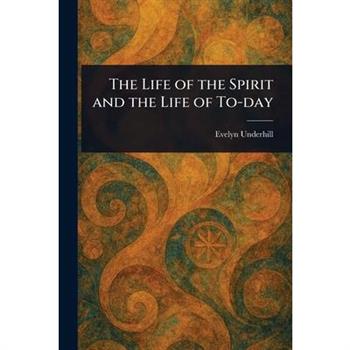 The Life of the Spirit and the Life of To-day