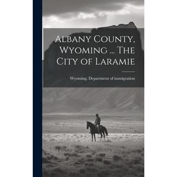 Albany County, Wyoming ... The City of Laramie
