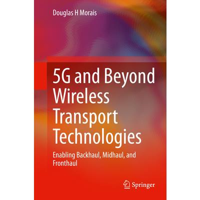 5g and Beyond Wireless Transport Technologies