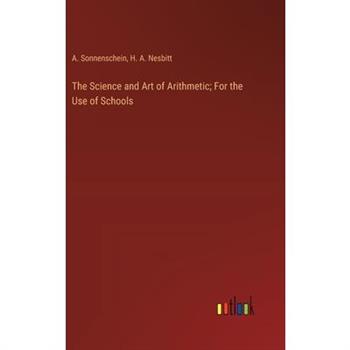 The Science and Art of Arithmetic; For the Use of Schools