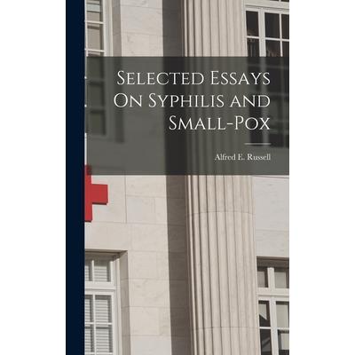 Selected Essays On Syphilis and Small-Pox