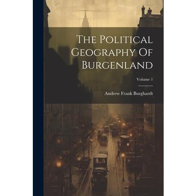 The Political Geography Of Burgenland; Volume 1
