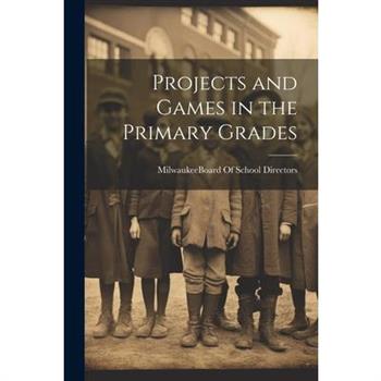 Projects and Games in the Primary Grades