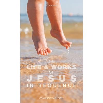 The Life & Works of Jesus in Sequence