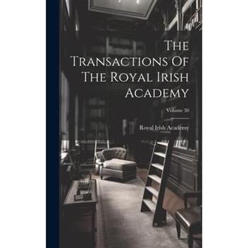 The Transactions Of The Royal Irish Academy; Volume 30