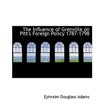The Influence of Grenville on Pitt’s Foreign Policy 1787-1798