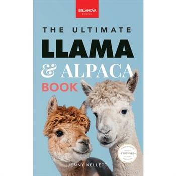Llamas & Alpacas The Ultimate Llama & Alpaca Book