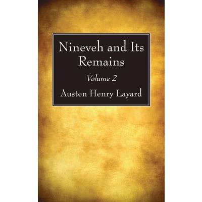 Nineveh and Its Remains, Volume 2